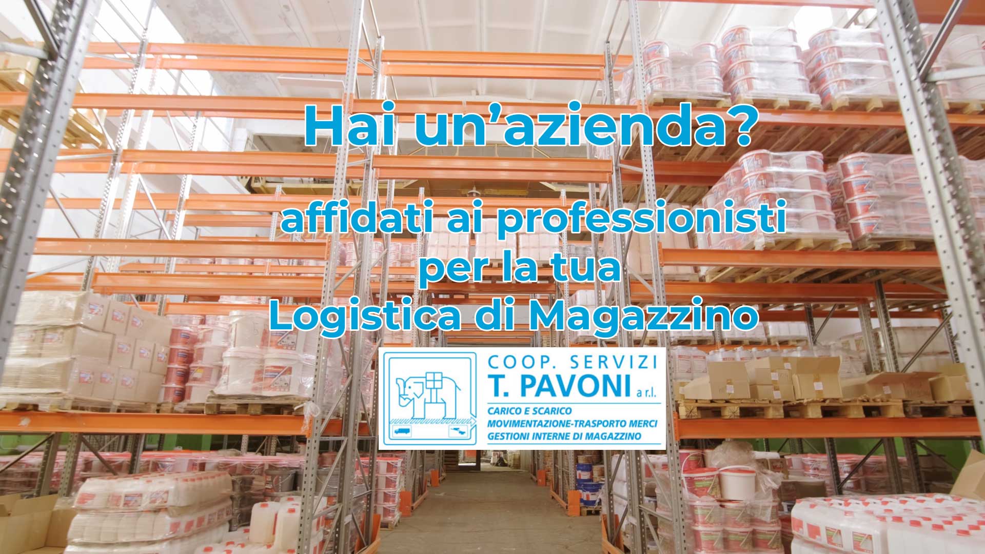 Affidati ai professionisti per la Tua Logistica di Magazzino